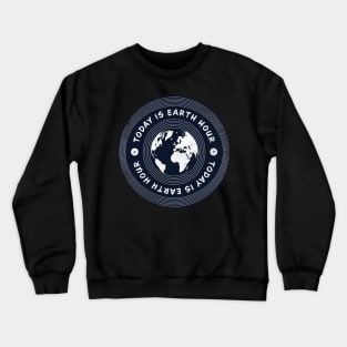 Today is Earth Hour Crewneck Sweatshirt